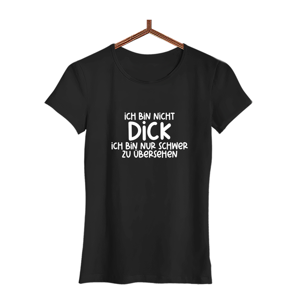 Damen T-Shirt Ich bin nicht dick ich bin nur schwer zu übersehen