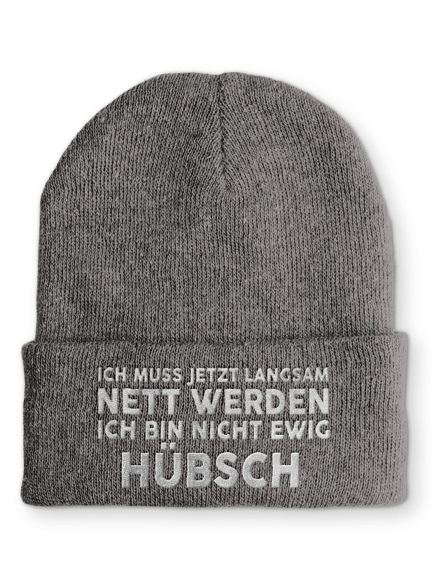 Ich muss jetzt langsam Nett werden Ich bin nicht ewig hübsch Statement Beanie Mütze mit Spruch