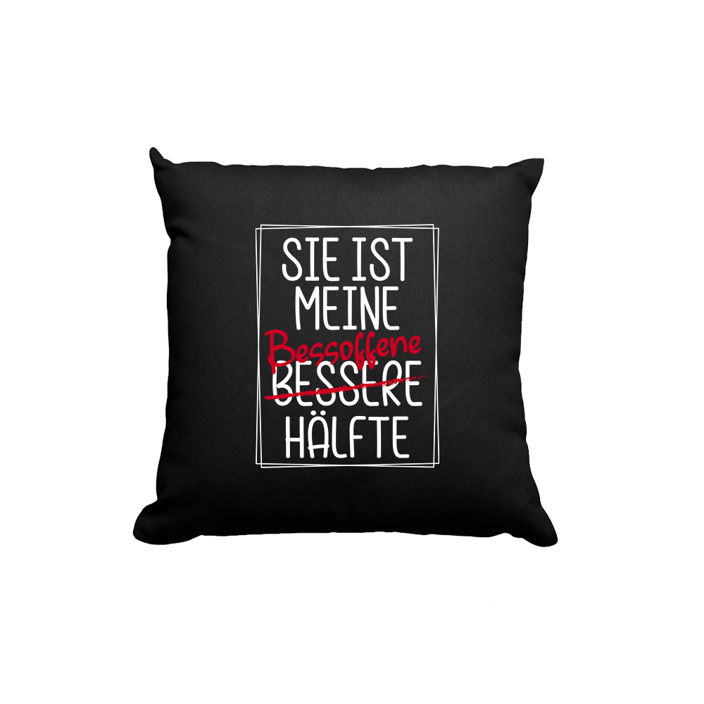 Kissen Sie ist meine Bessoffene hälfte