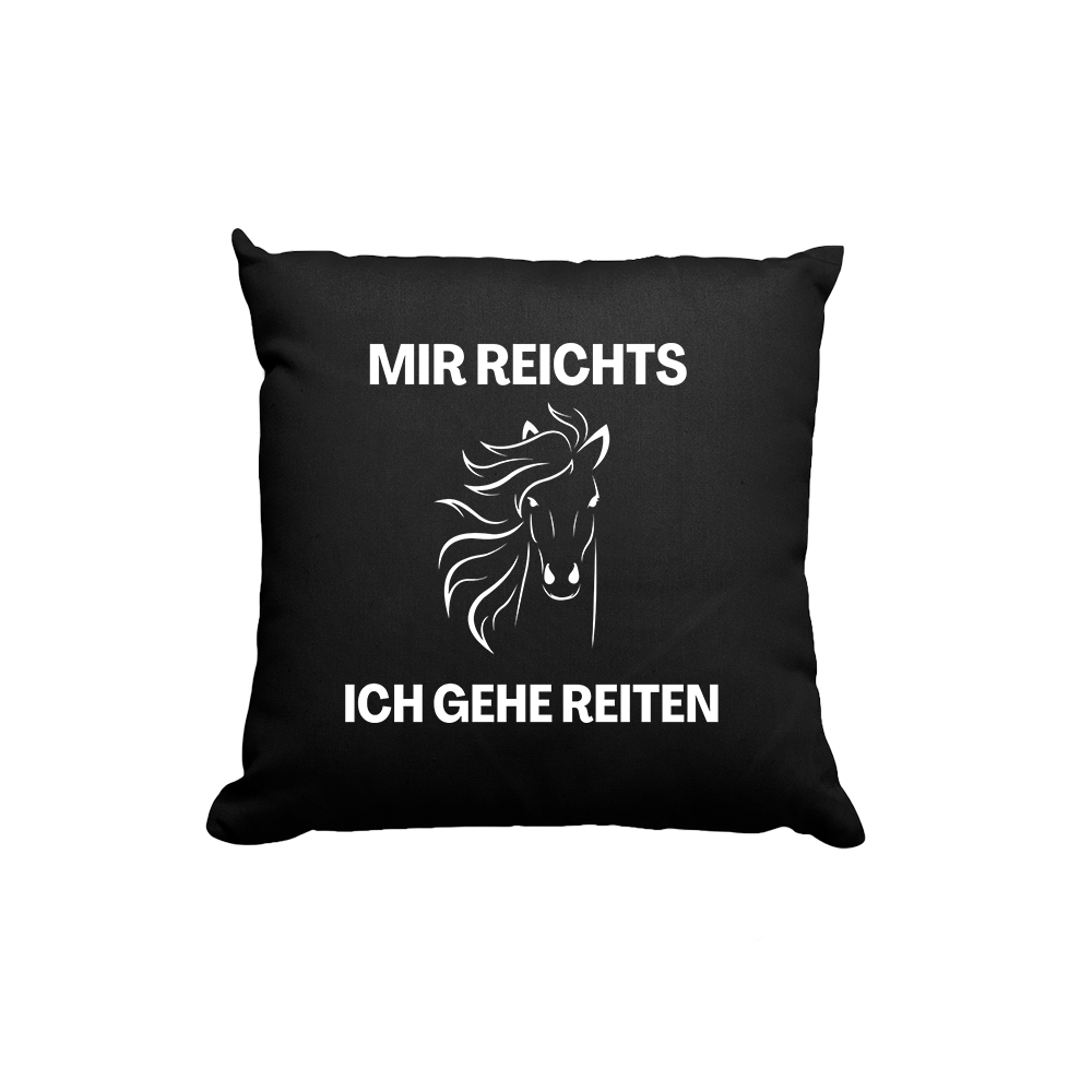 Kissen Mir reichts ich gehe Reiten