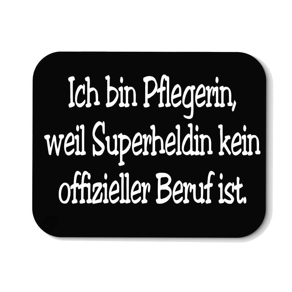 Mousepad Pflegerin, weil Superheldin kein offizieller Beruf ist.
