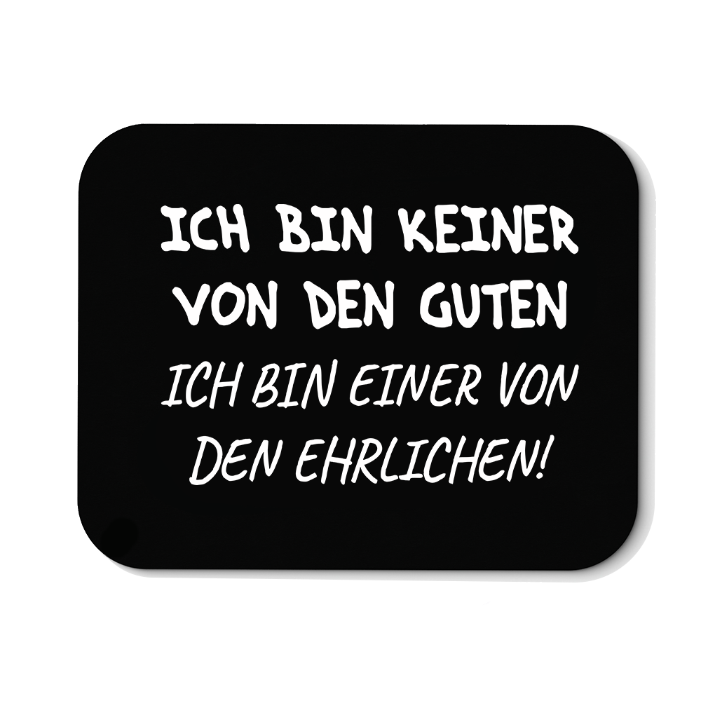 Mousepad Ich bin keiner von den guten