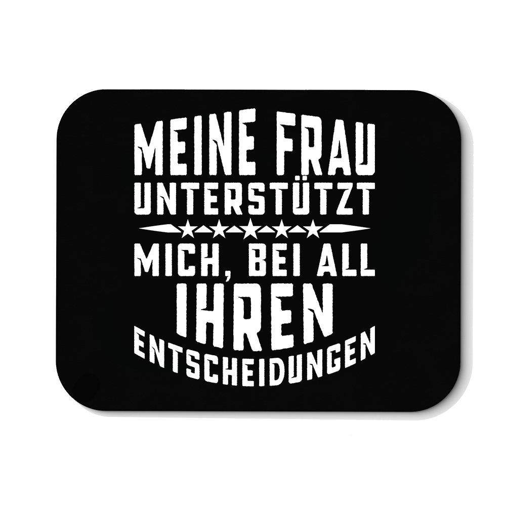 Mousepad Meine Frau unterstützt mich