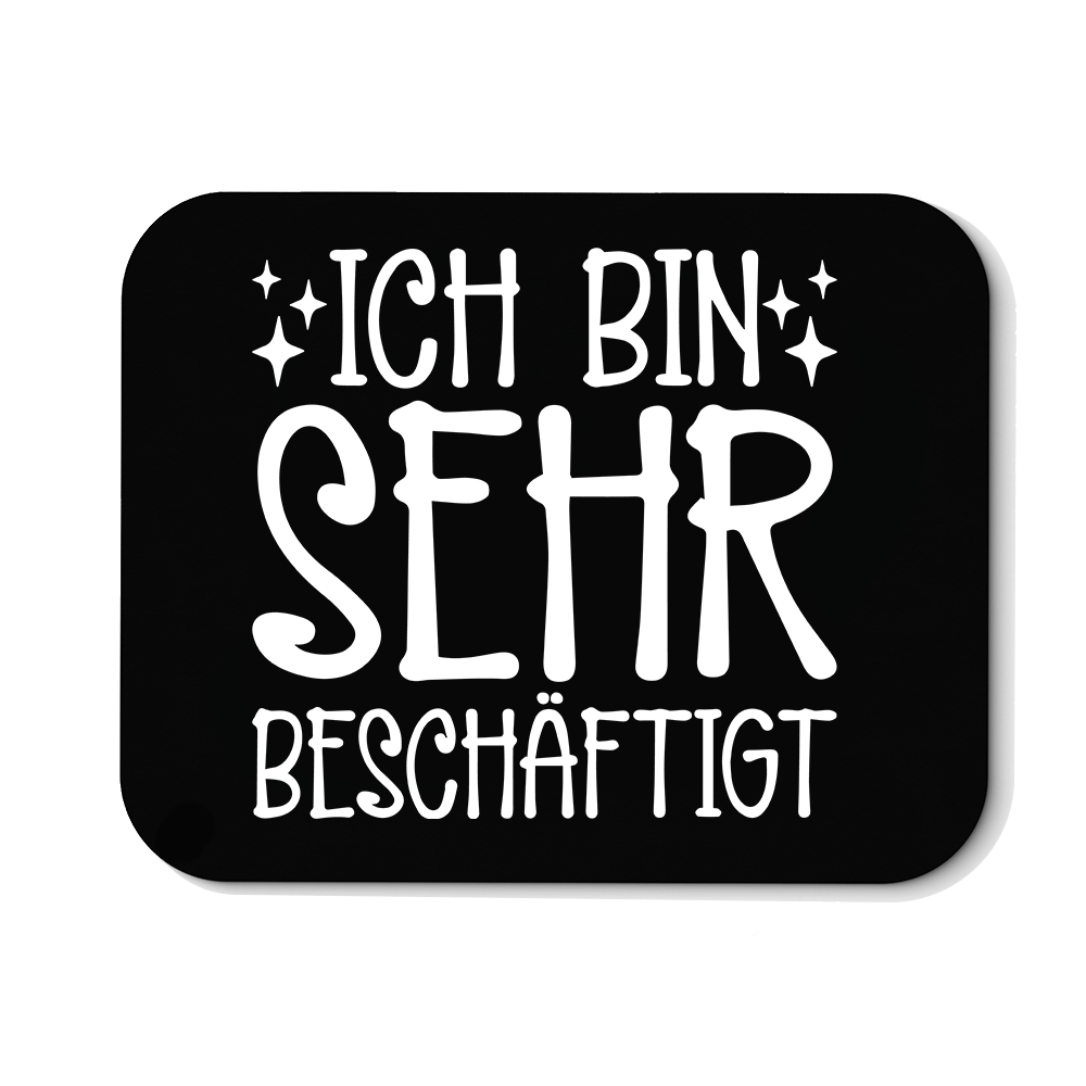 Mousepad Ich bin sehr beschäftigt