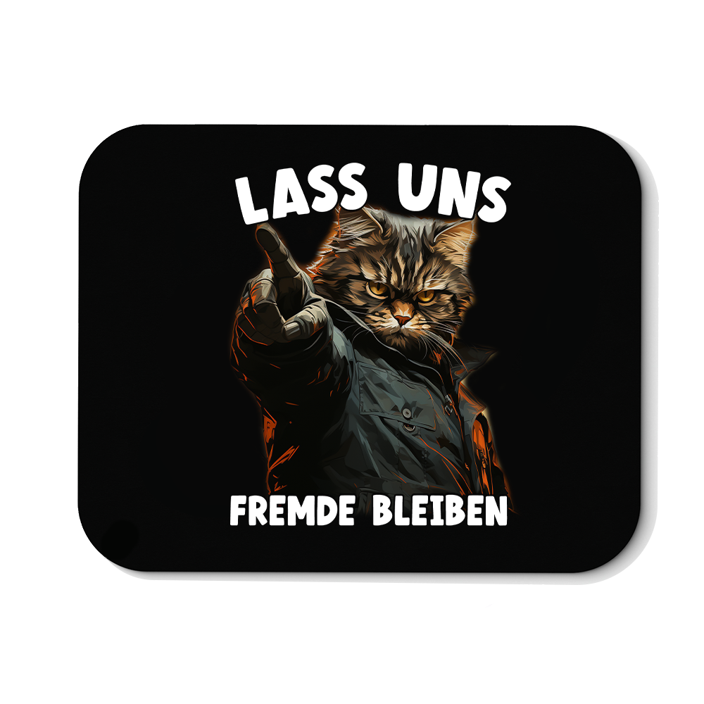 Mousepad Lass uns Fremde bleiben