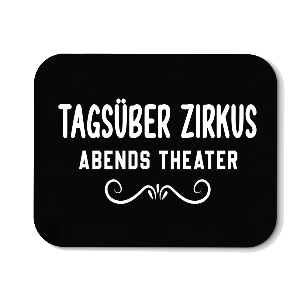 Mousepad Tagsüber Zirkus Abends Theater