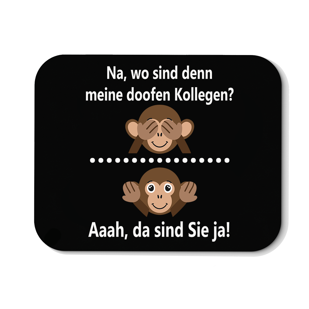 Mousepad Na, wo sind denn meine doofen Kollegen
