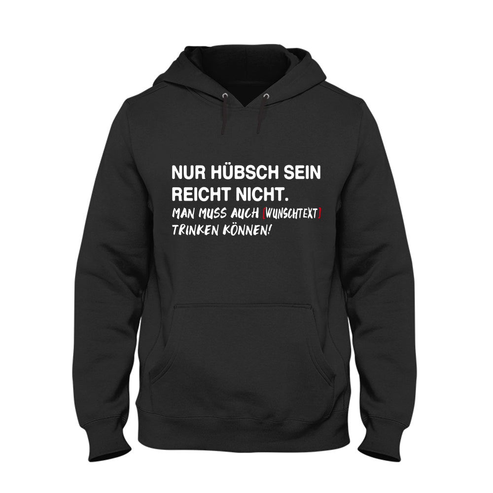 NUR HÜBSCH SEIN REICHT NICHT. Hoodie Unisex