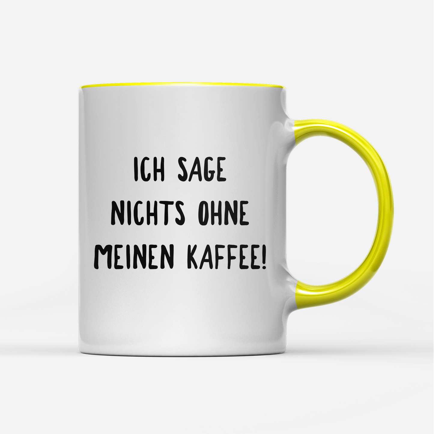 Tasse Ich sage nichts ohne meinen Kaffee!