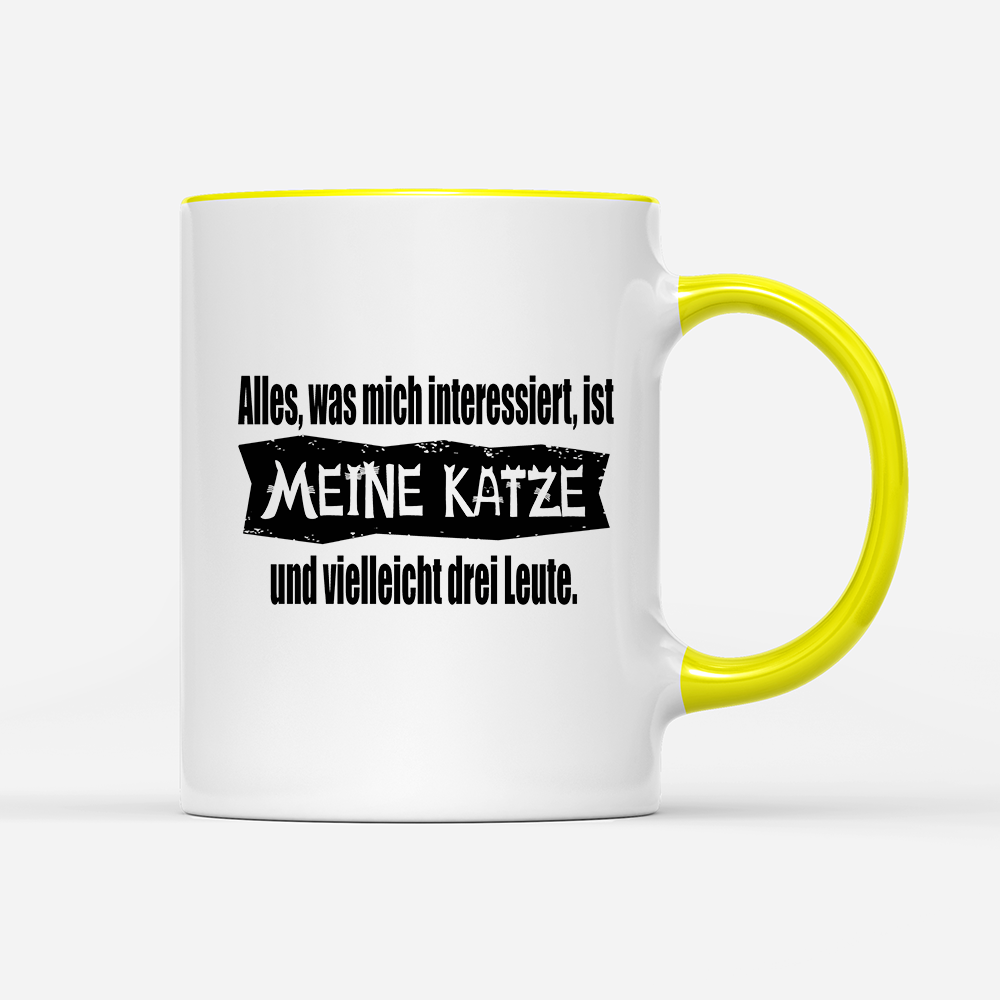 Tasse Alles, was mich interessiert, ist meine Katze und vielleicht drei Leute