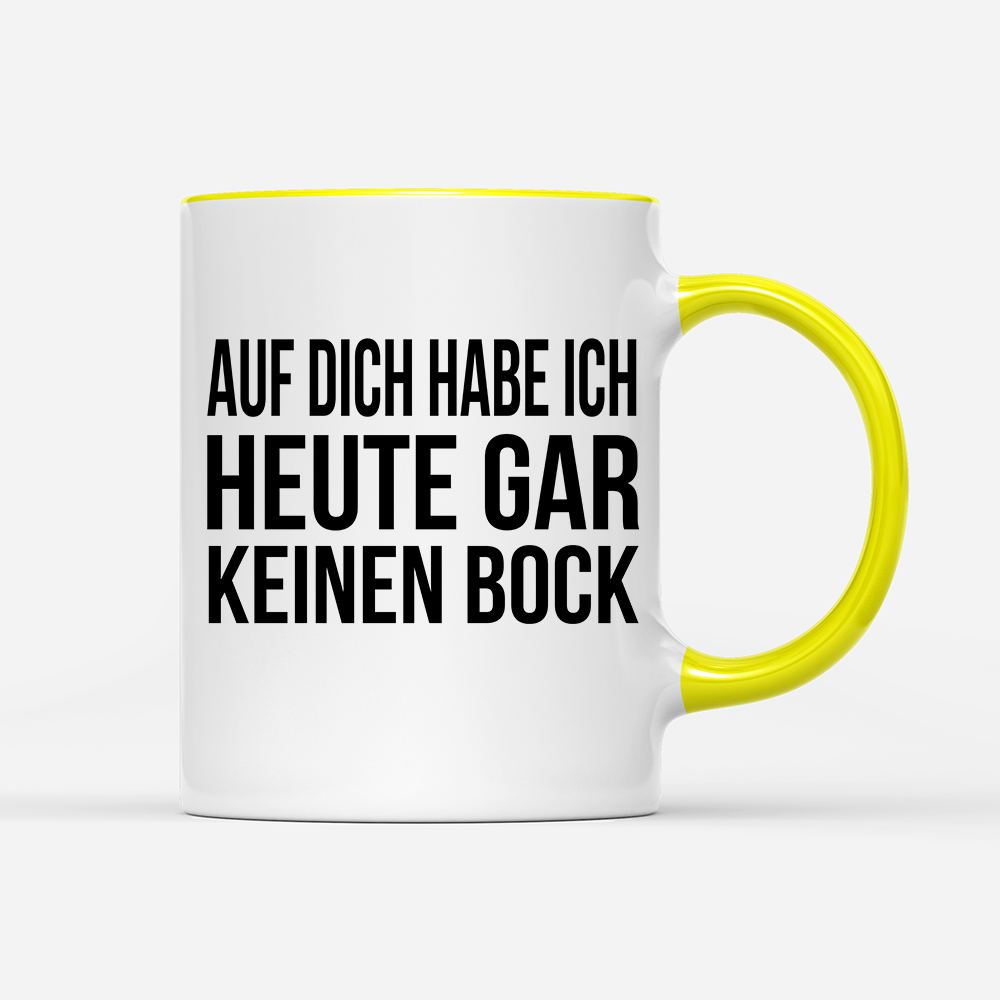 Tasse Auf dich habe ich gar keinen Bock