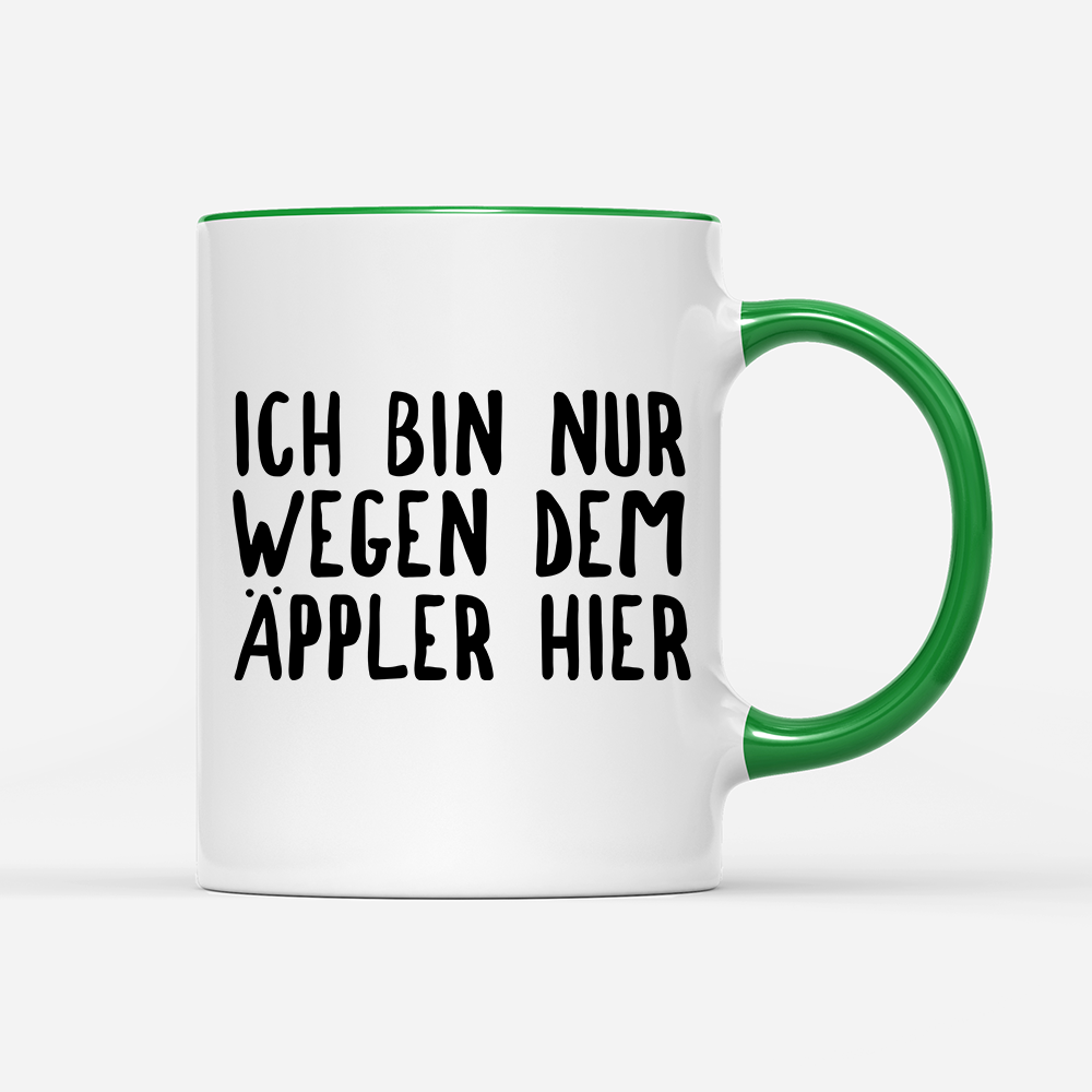 Tasse Ich bin nur wegen dem Äppler hier