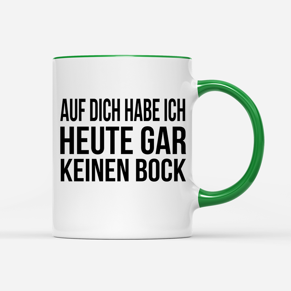 Tasse Auf dich habe ich gar keinen Bock