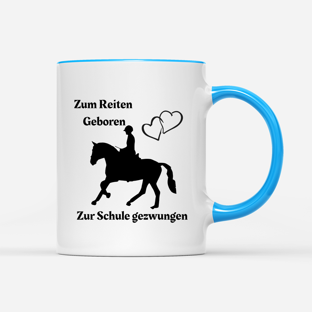 Tasse Zum Reiten Geboren zur Schule gezwungen.)