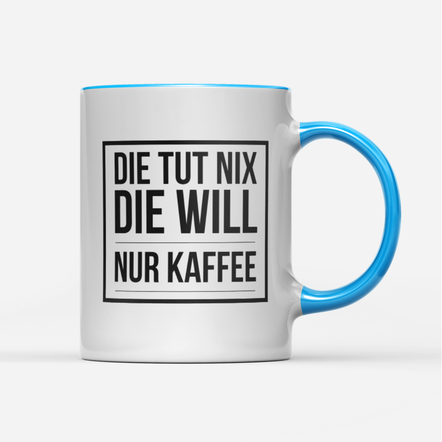 Tasse Die tut nix die will nur Kaffee