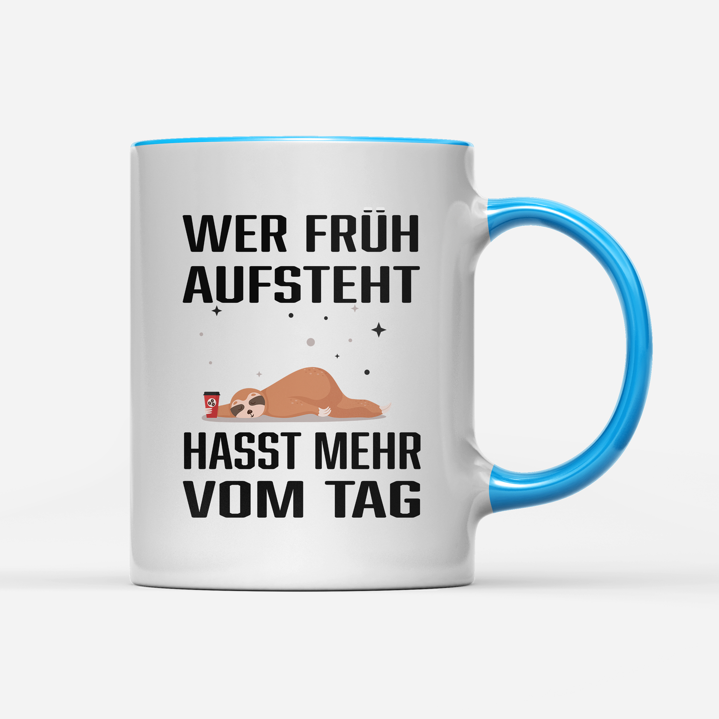 Tasse Wer früh aufsteht hasst mehr vom Tag
