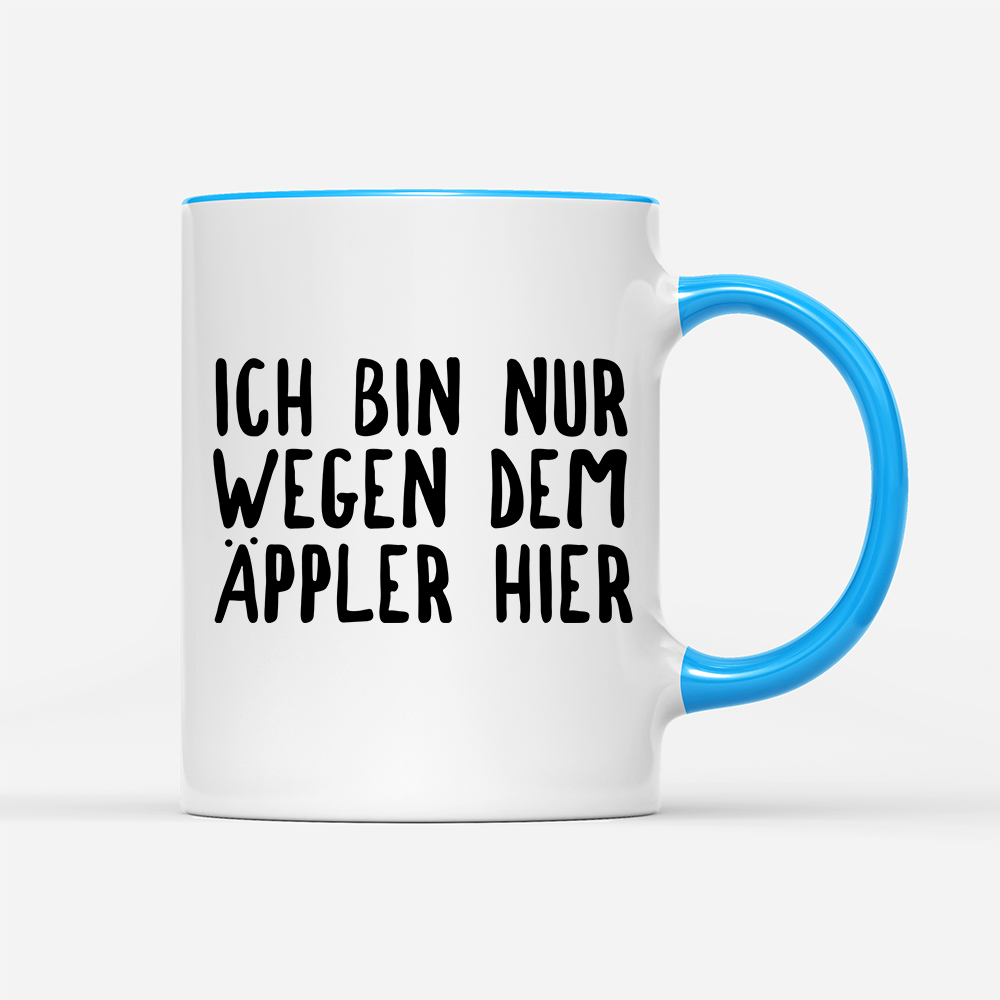 Tasse Ich bin nur wegen dem Äppler hier