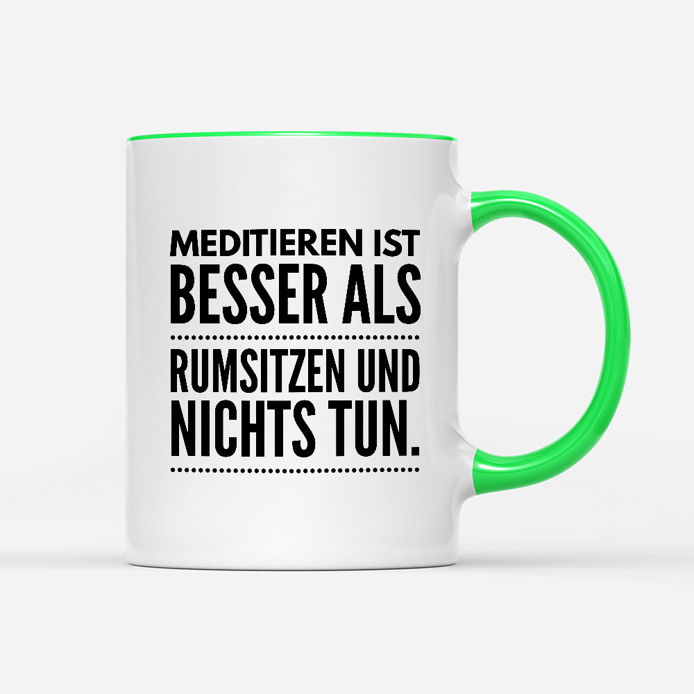 Tasse Meditieren ist besser als rumsitzen und nichts tun