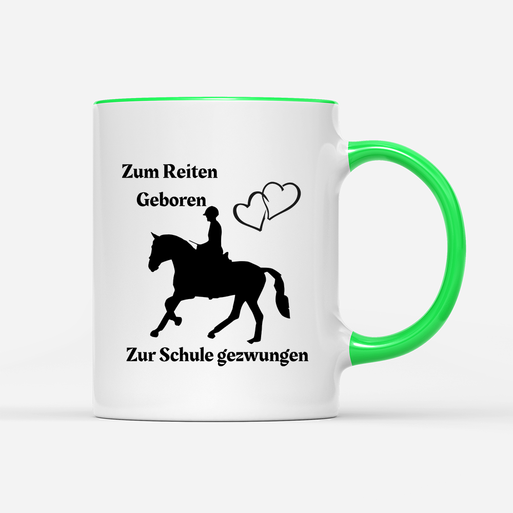 Tasse Zum Reiten Geboren zur Schule gezwungen.)