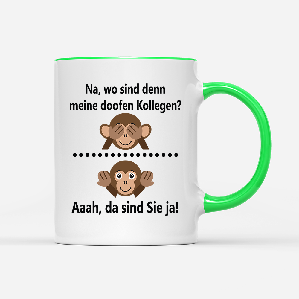 Tasse Na, wo sind denn meine doofen Kollegen