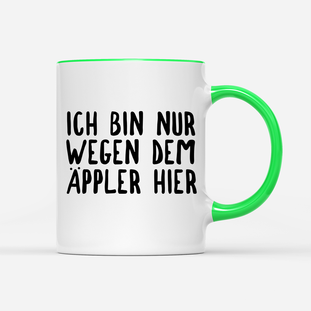 Tasse Ich bin nur wegen dem Äppler hier
