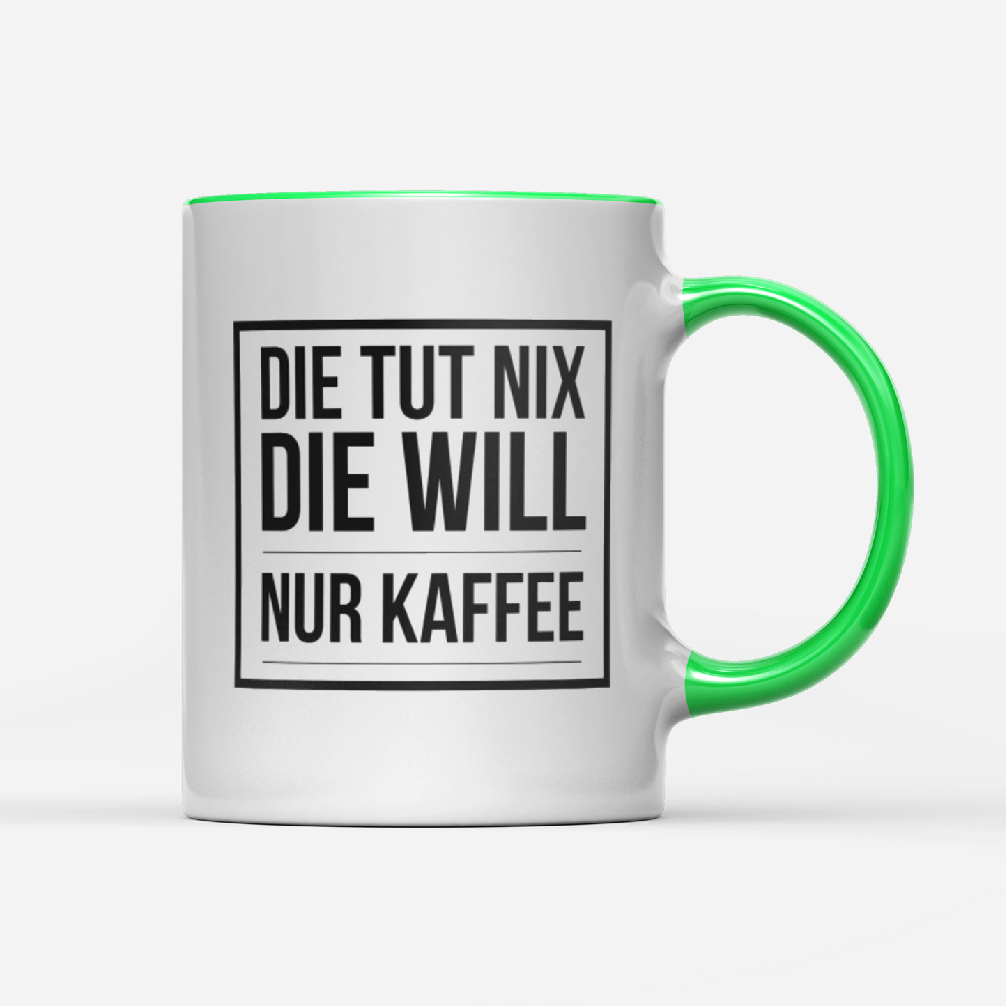 Tasse Die tut nix die will nur Kaffee