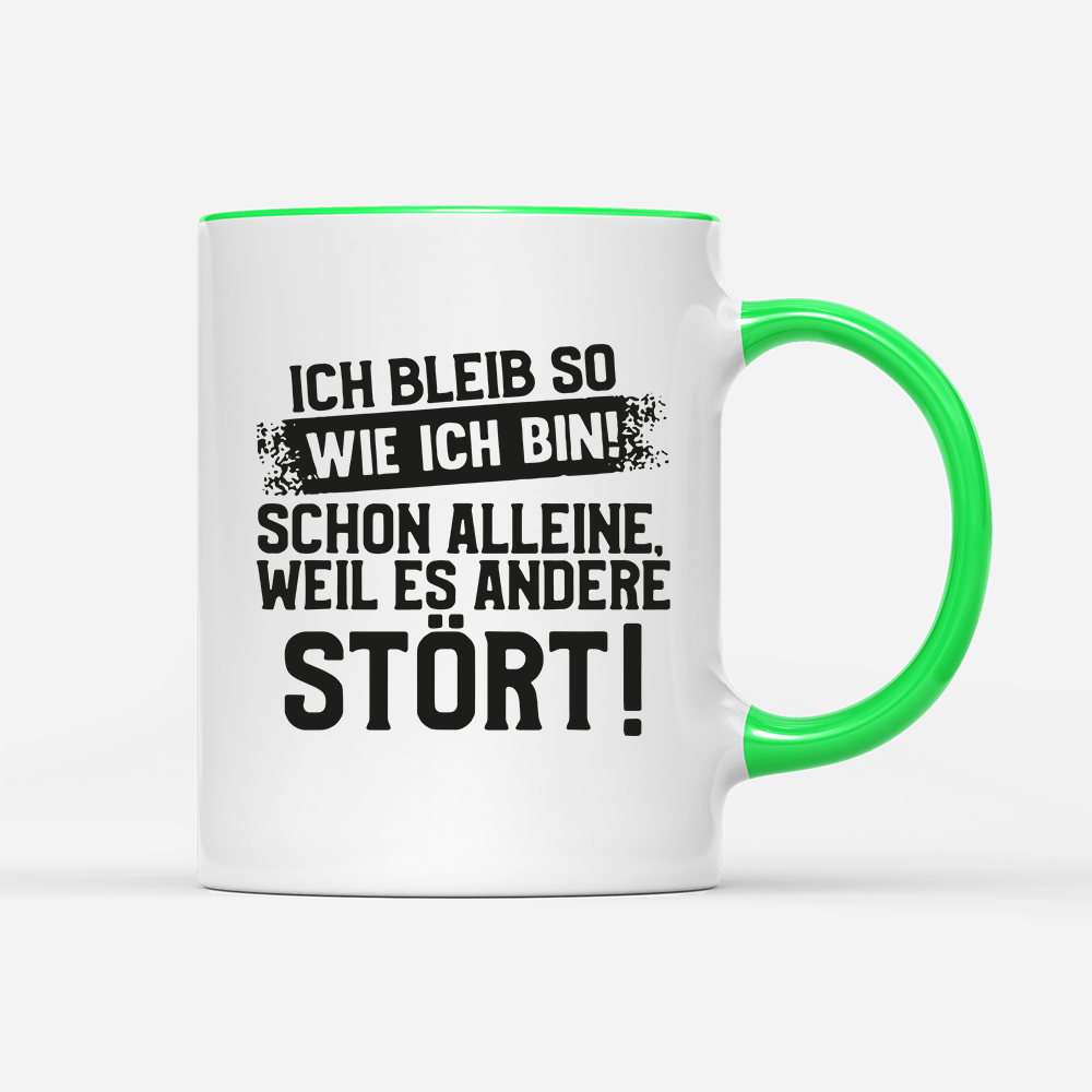 Tasse Ich bleib so wie ich bin