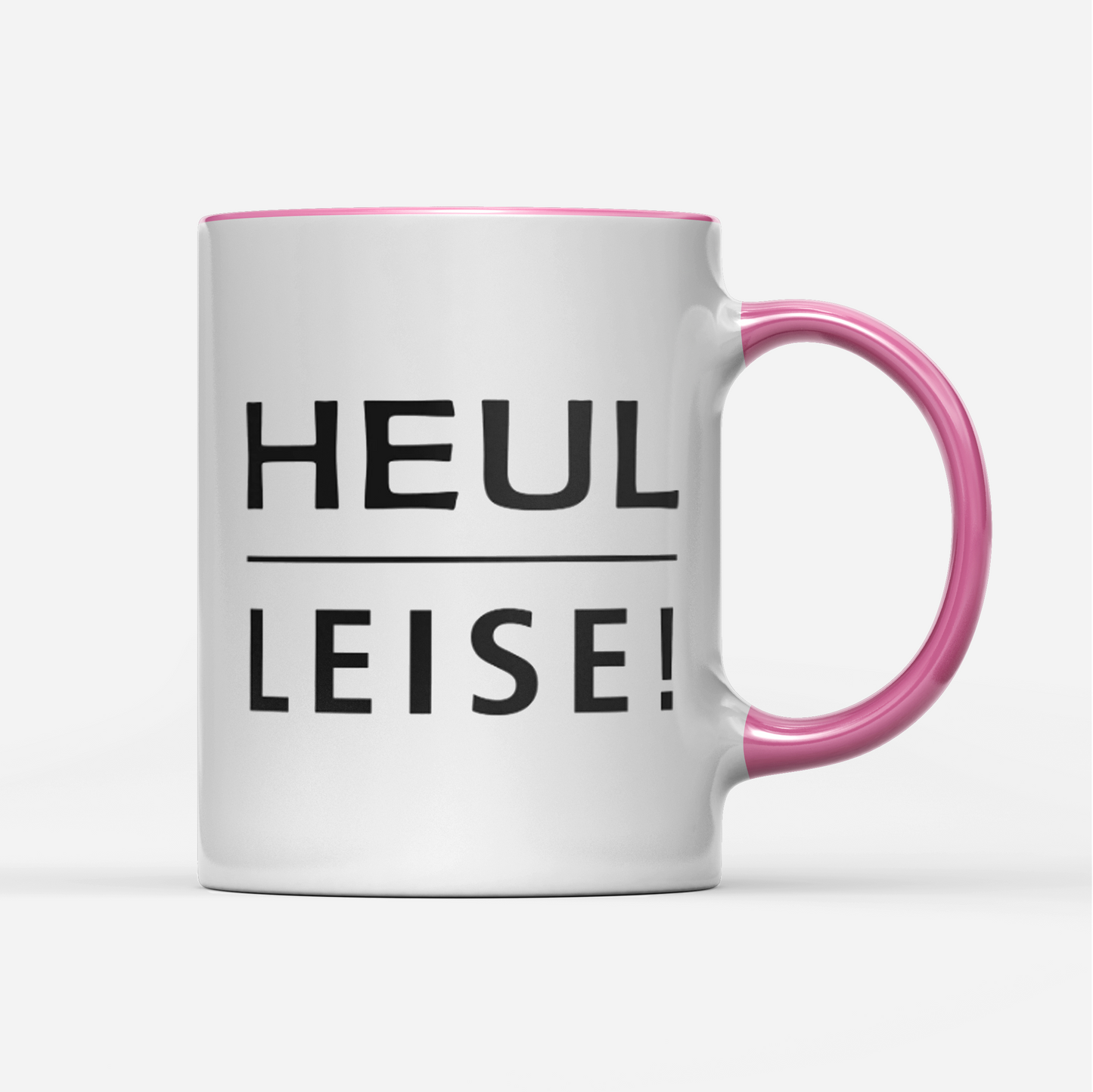 Tasse Heul leise
