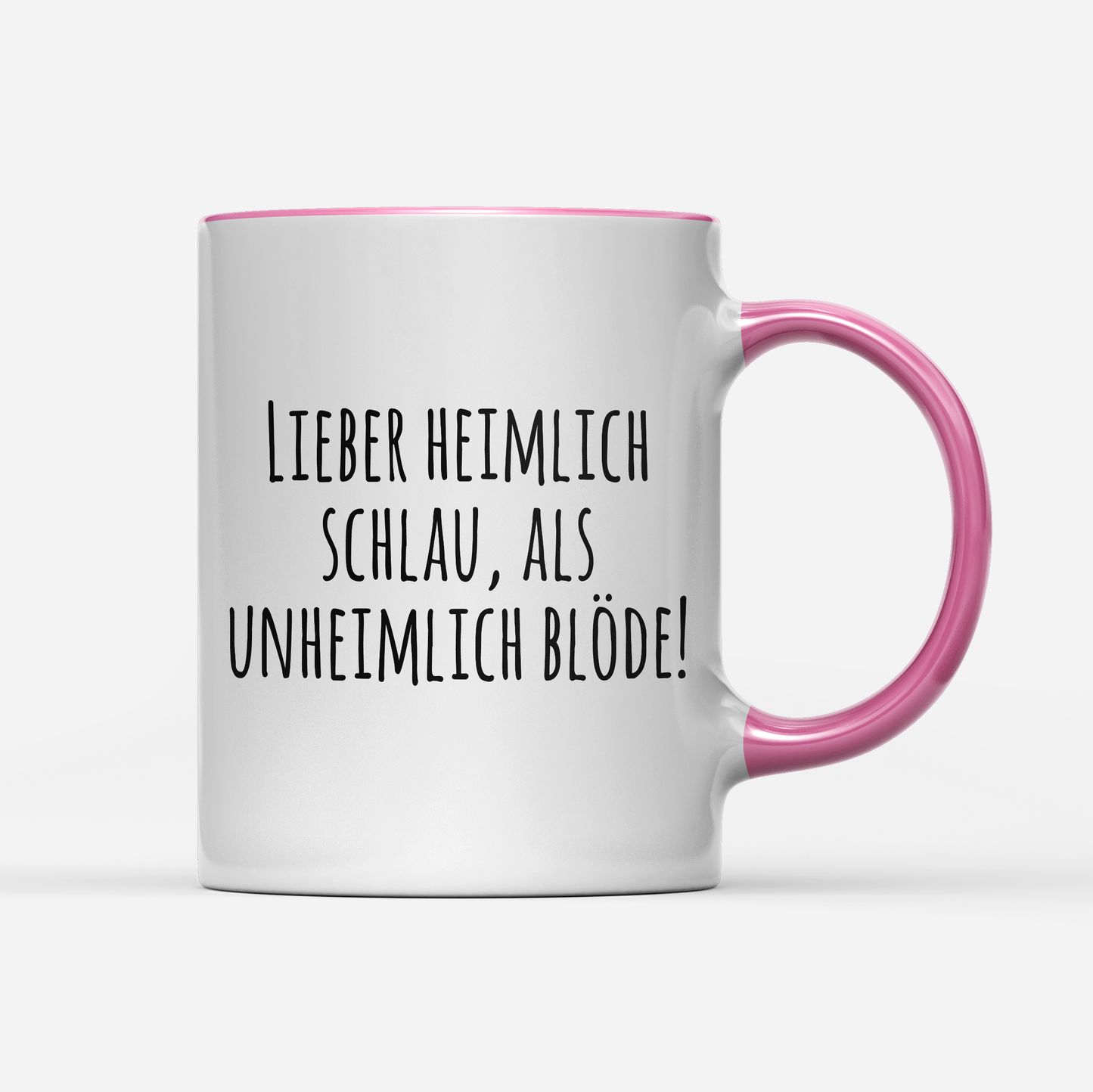 Tasse Lieber heimlich Schlau