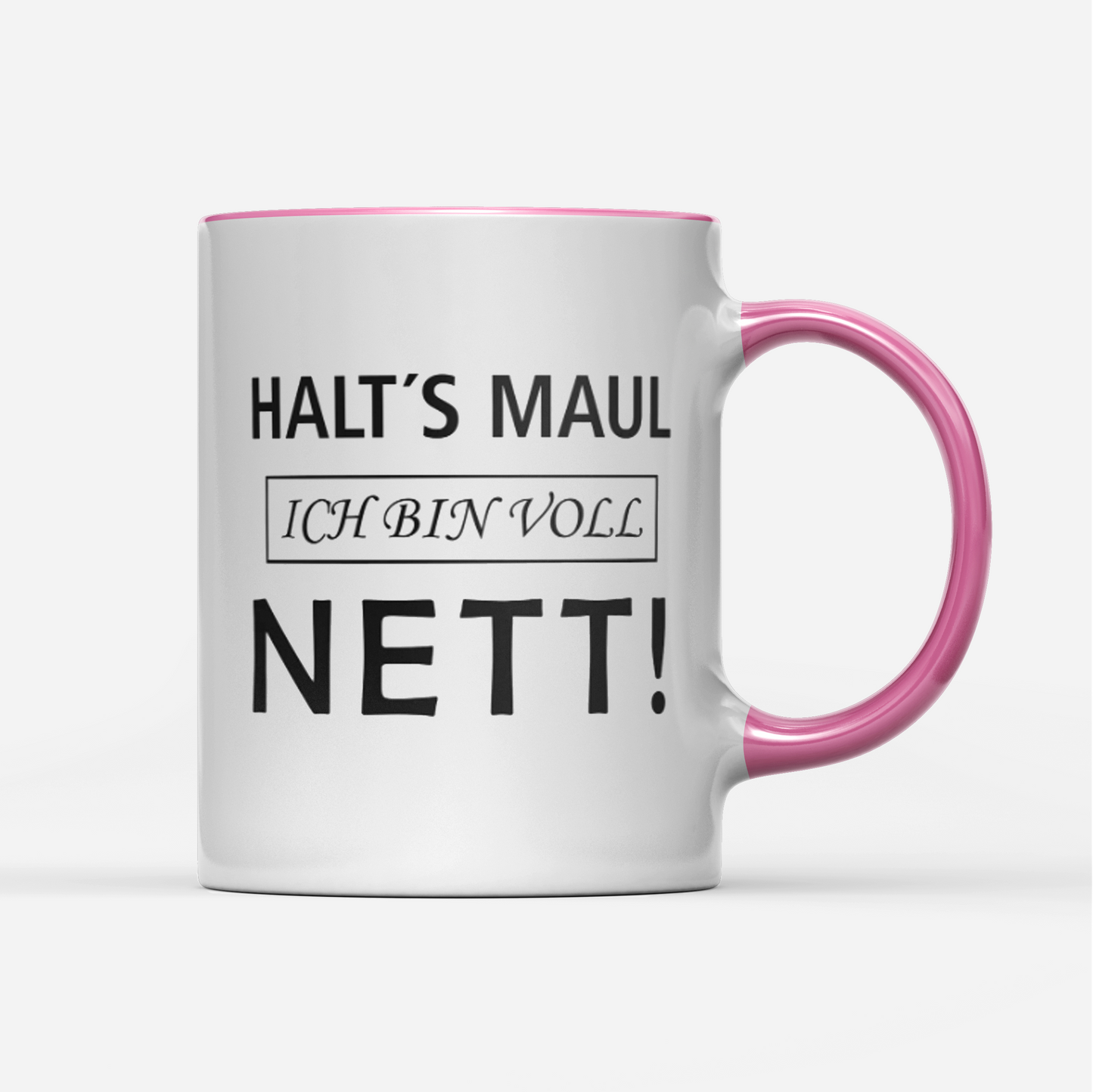 Tasse Halts Maul ich bin voll nett