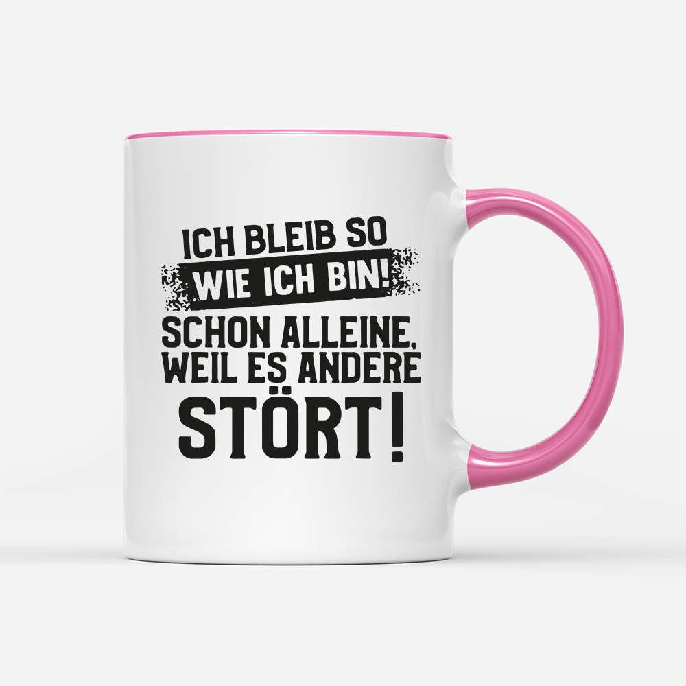 Tasse Ich bleib so wie ich bin
