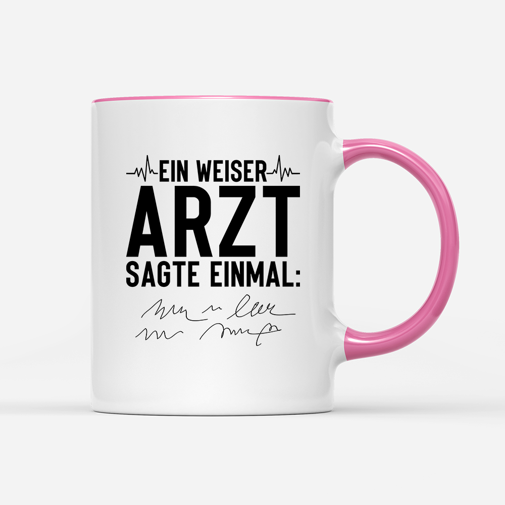 Tasse Ein weiser Arzt sagte einmal