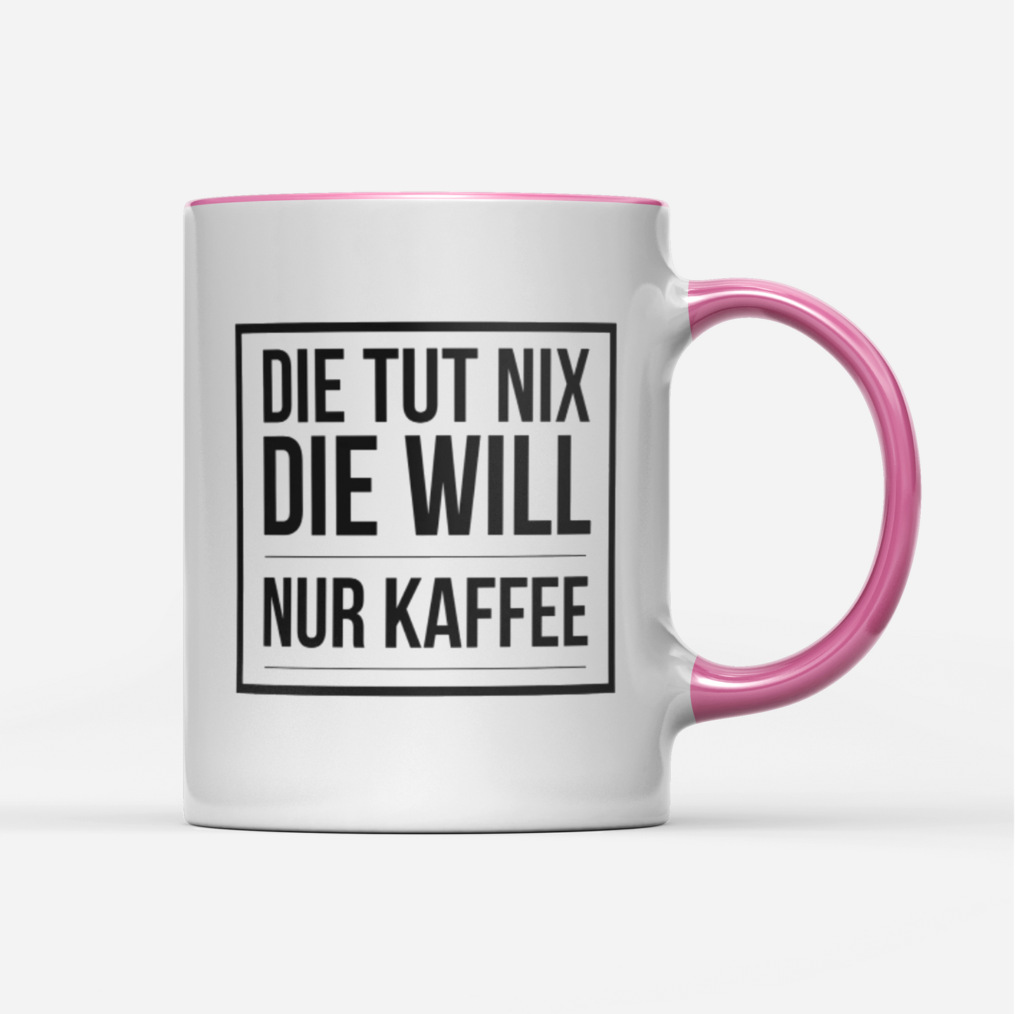 Tasse Die tut nix die will nur Kaffee