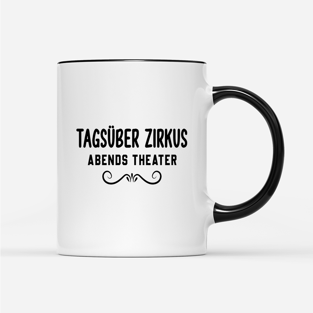 Tasse Tagsüber Zirkus Abends Theater