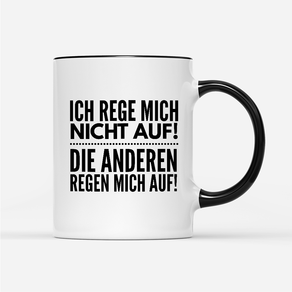 Tasse Ich rege mich nicht auf