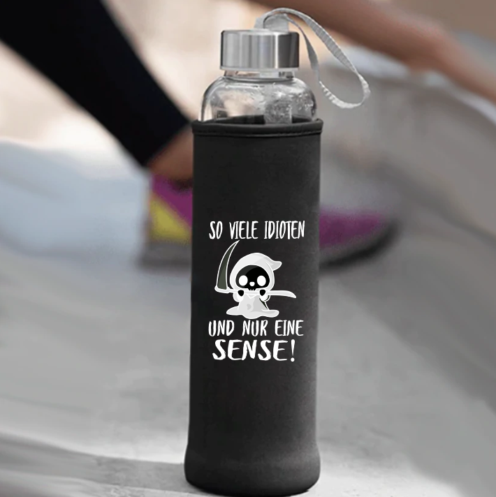 So viele Idioten und nur eine Sense Trinkflasche 500ml