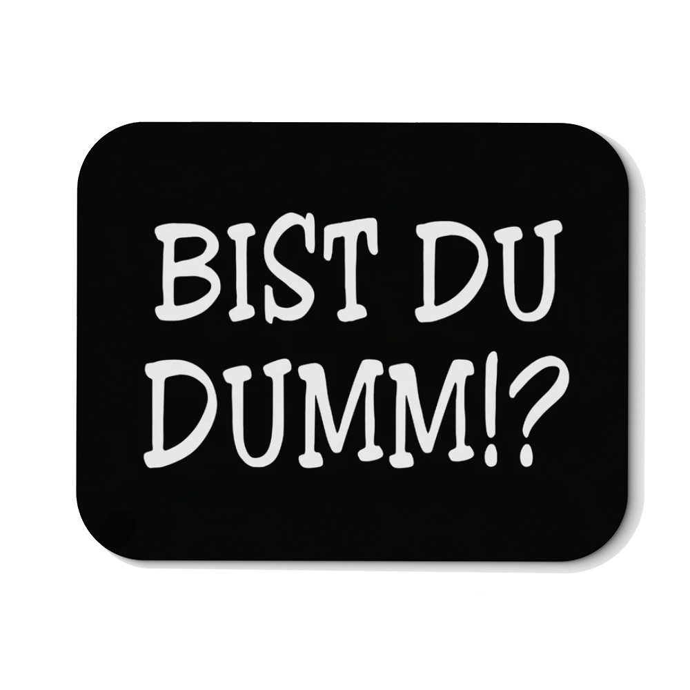 Mousepad Bist du dumm?