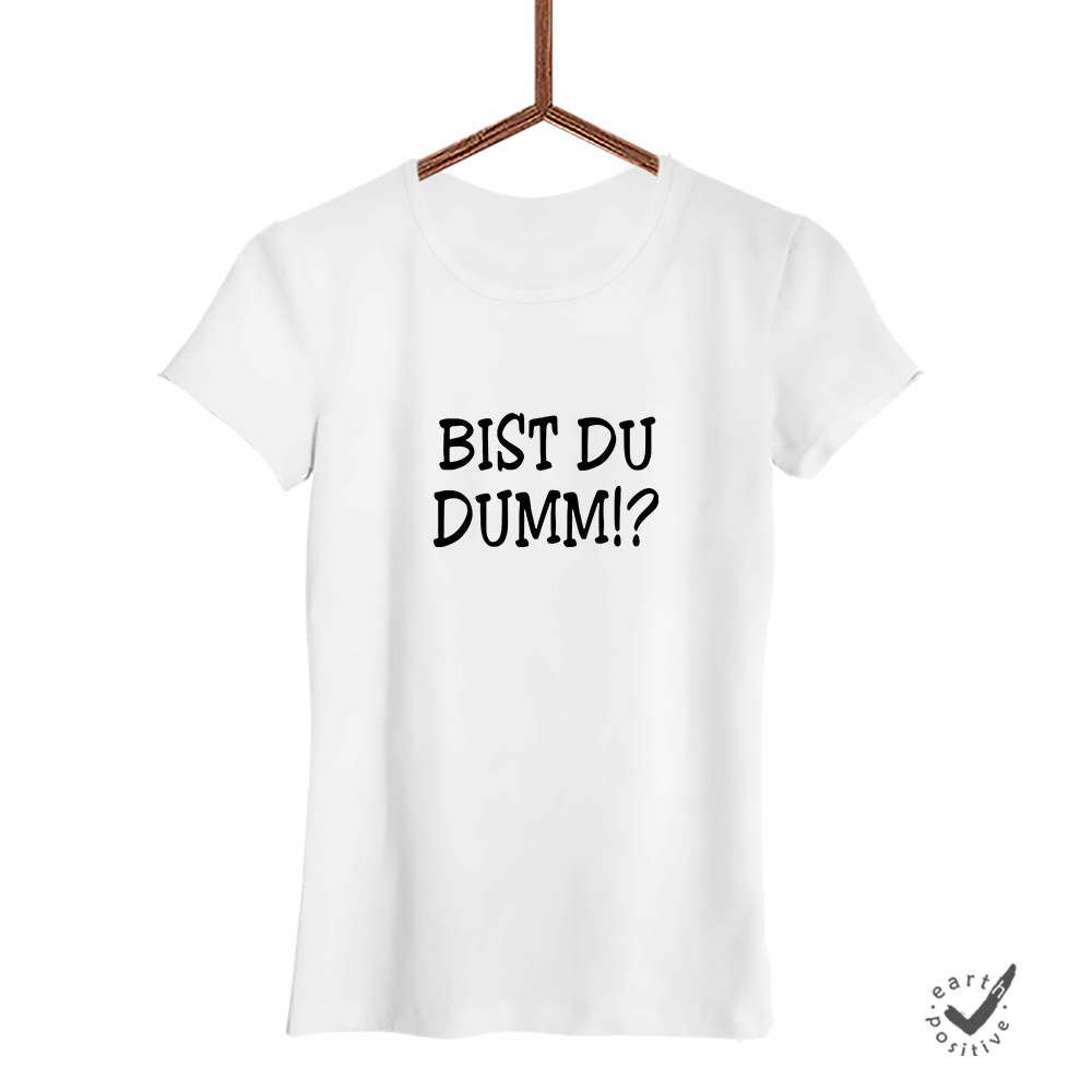 Damen T-Shirt Bist du dumm