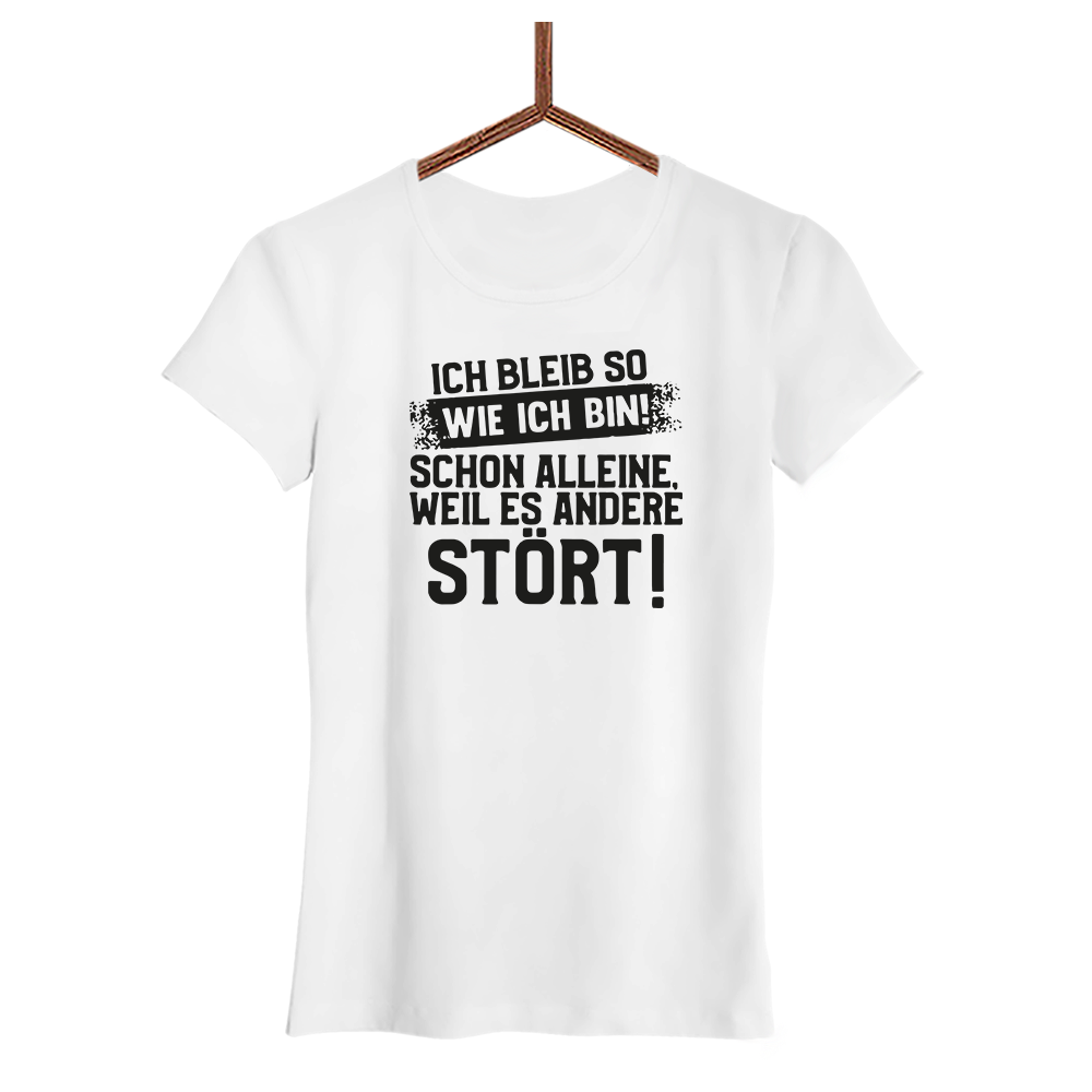 Damen T-Shirt Ich bleib so wie ich bin