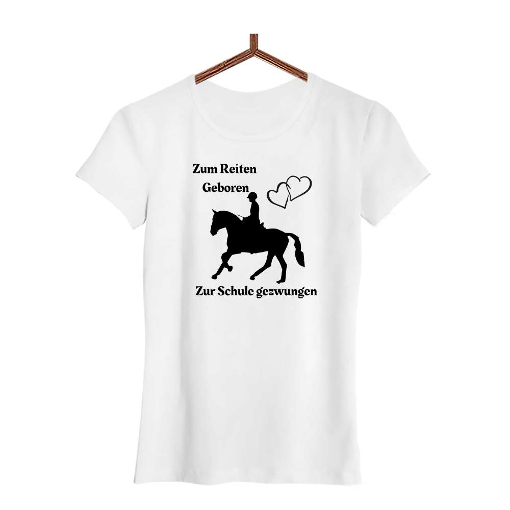 Damen T-Shirt Zum Reiten Geboren zur Schule gezwungen.