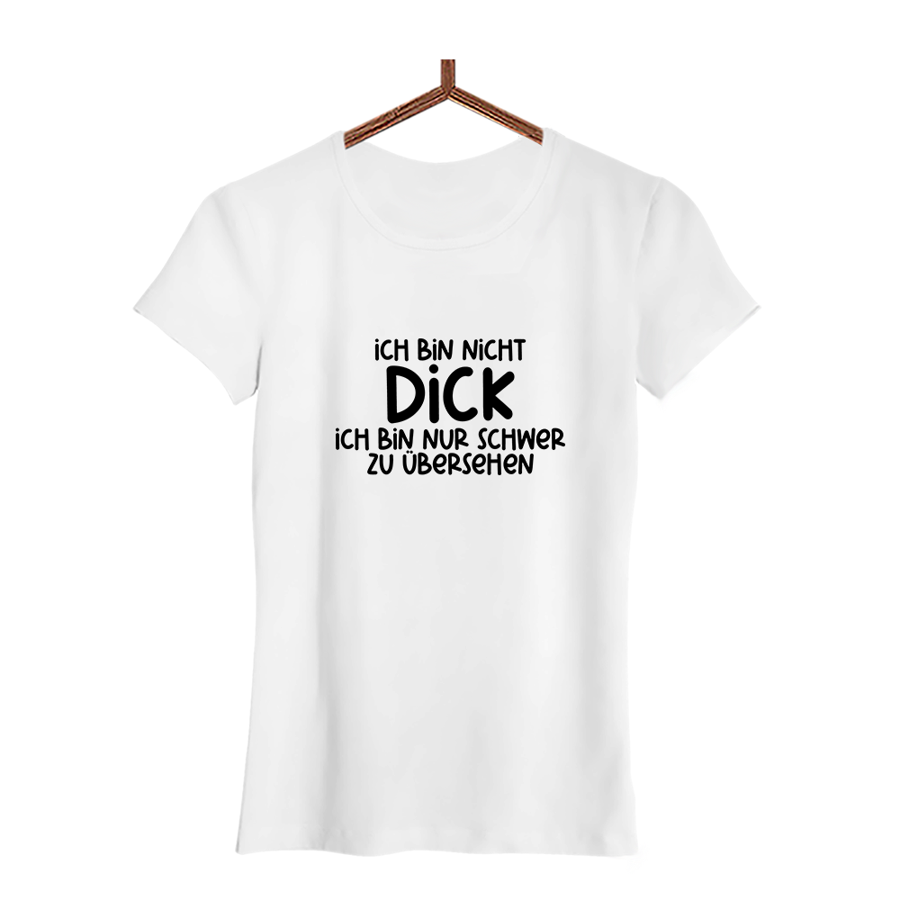 Damen T-Shirt Ich bin nicht dick ich bin nur schwer zu übersehen