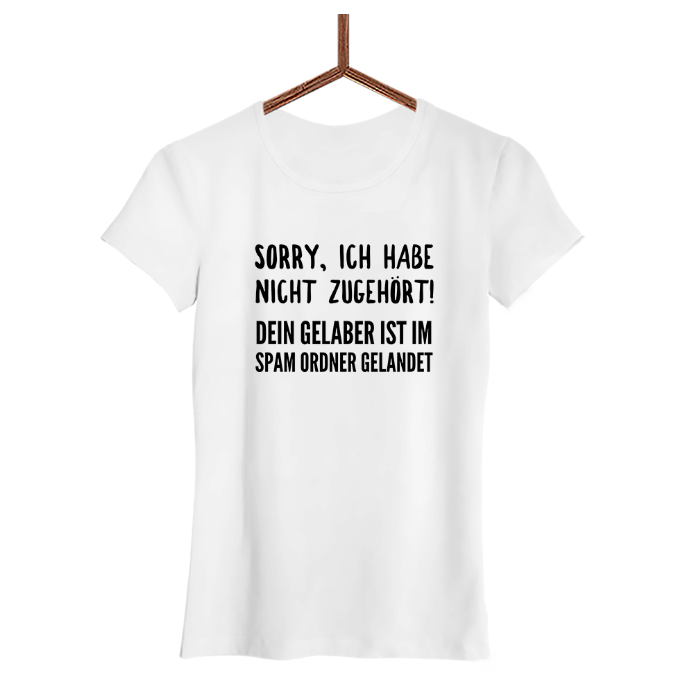 Damen T-Shirt Sorry ich habe nicht zugehört