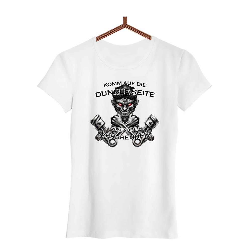 Damen T-Shirt Komm auf die dunkle Seite. Wir fahren Verbrenner