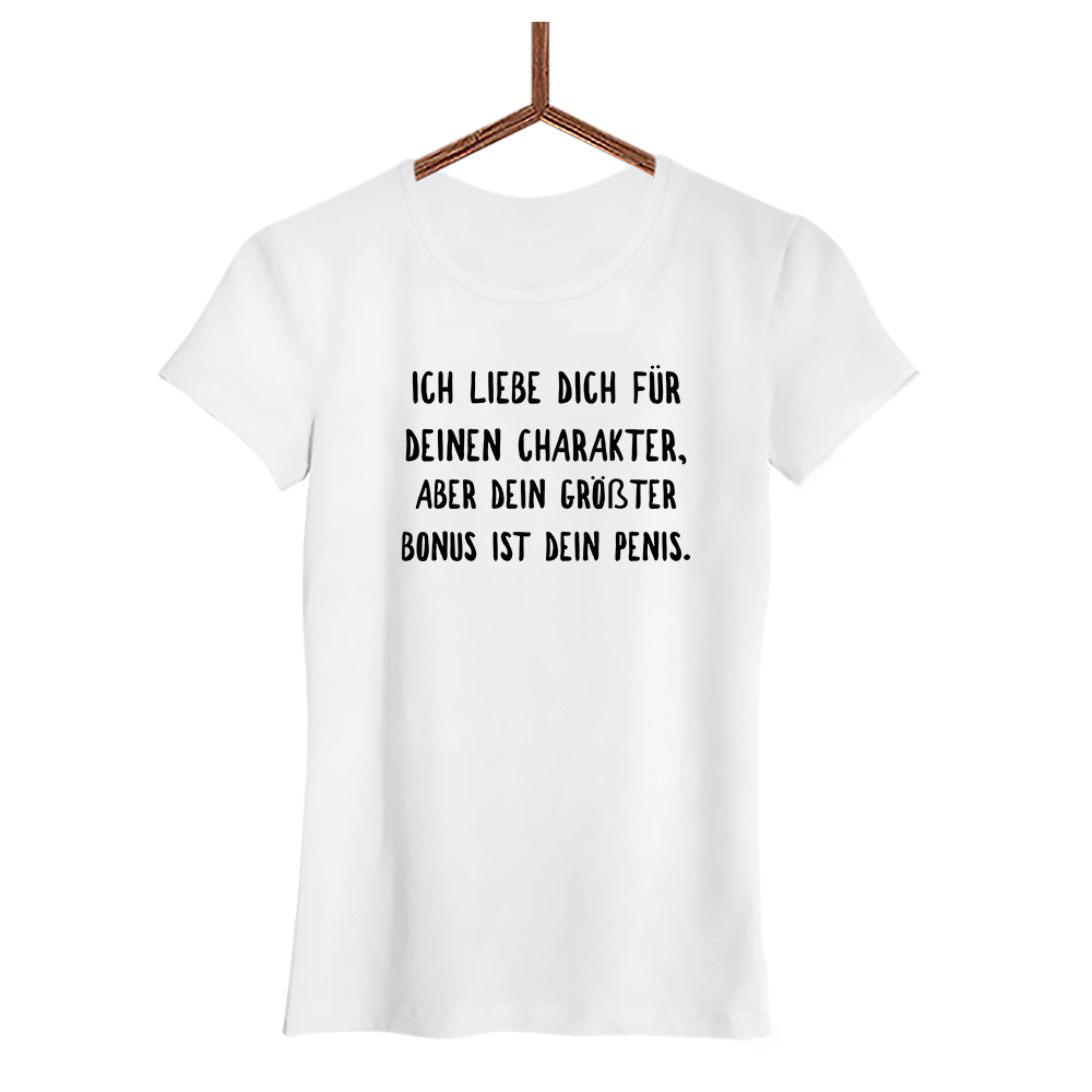 Damen T-Shirt Ich liebe deinen Charakter