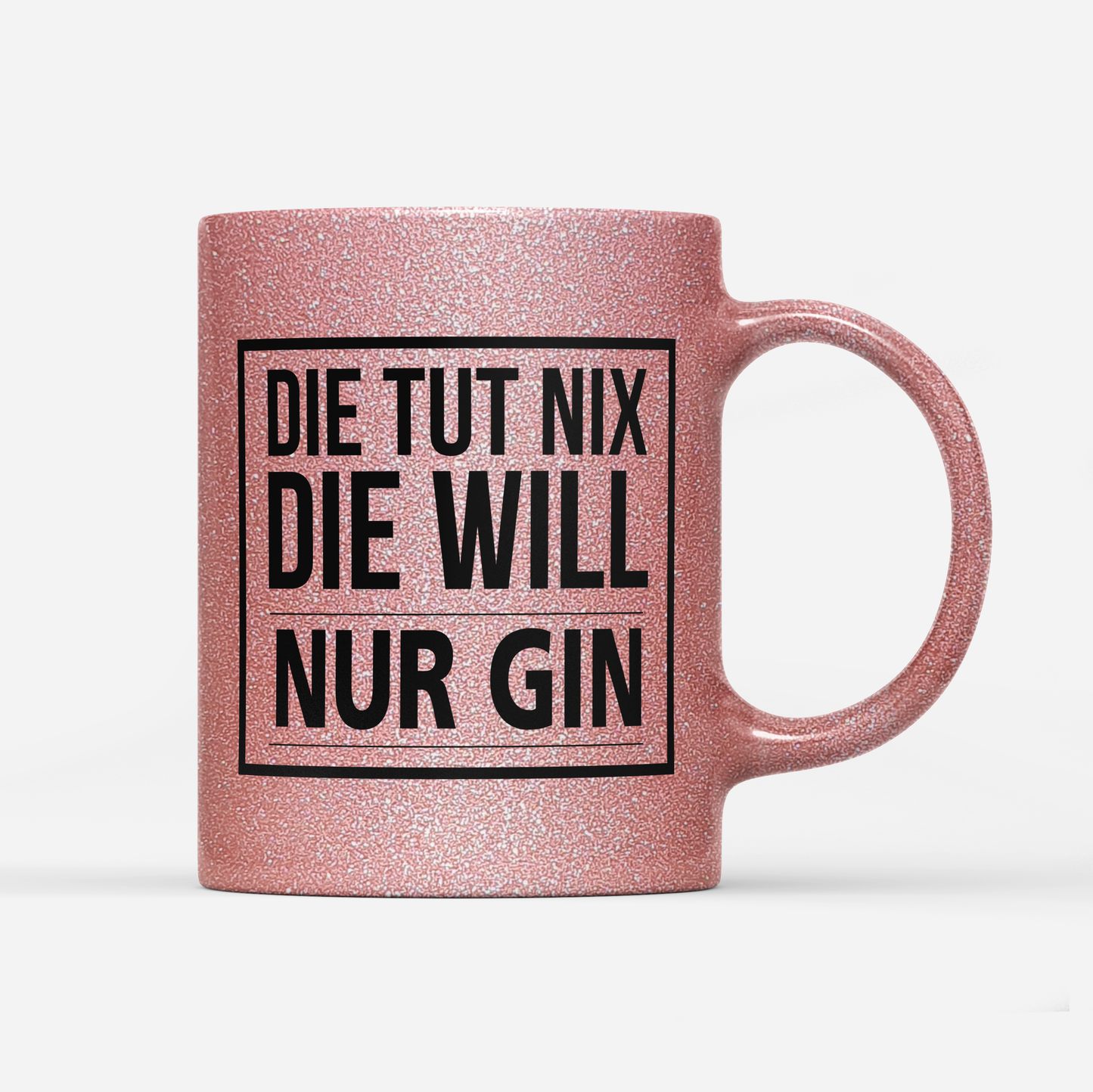 Tasse Glitzer Edition Die tut nix die will nur Gin