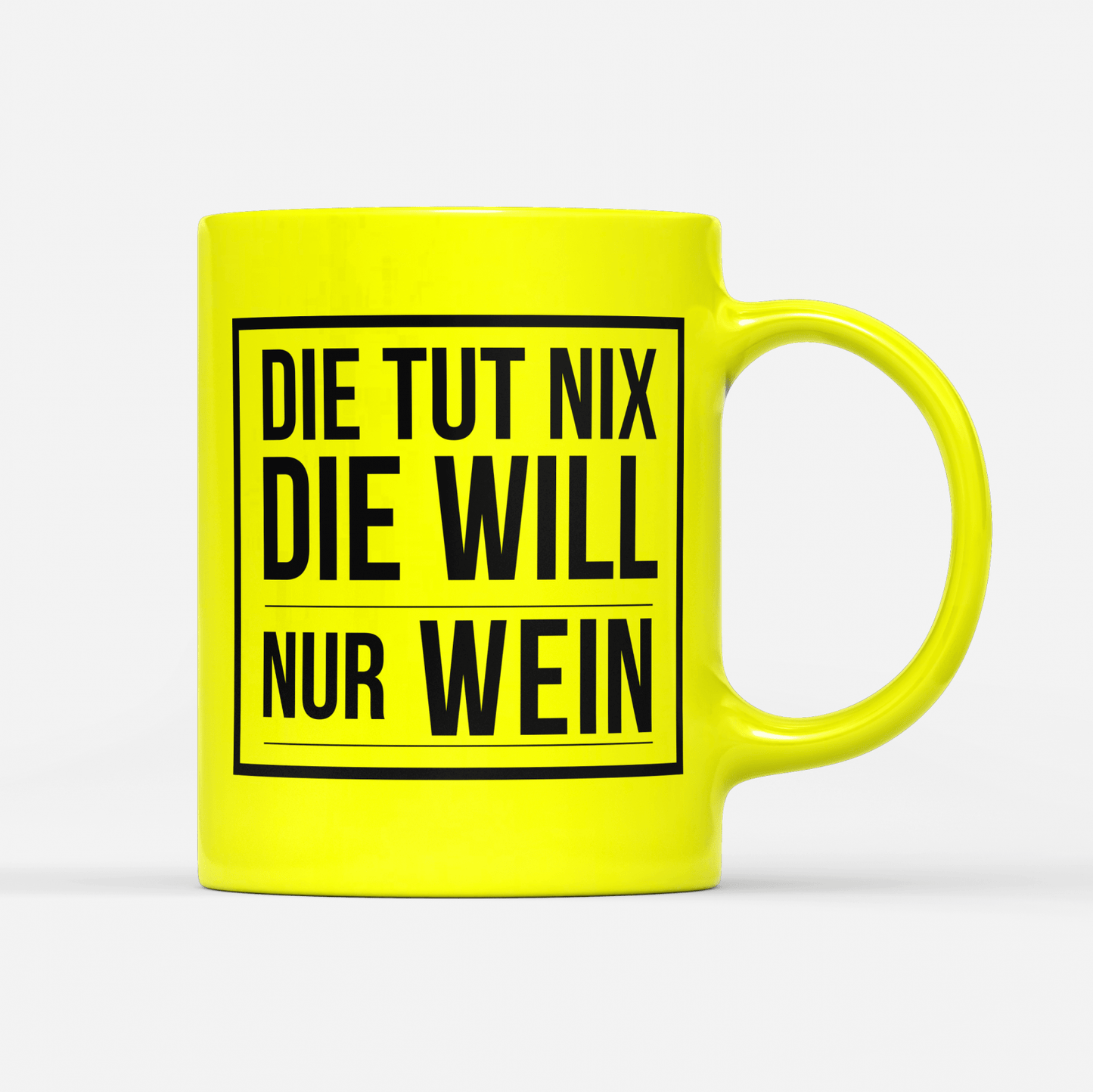 Tasse Neon Die tut nix die will nur Wein