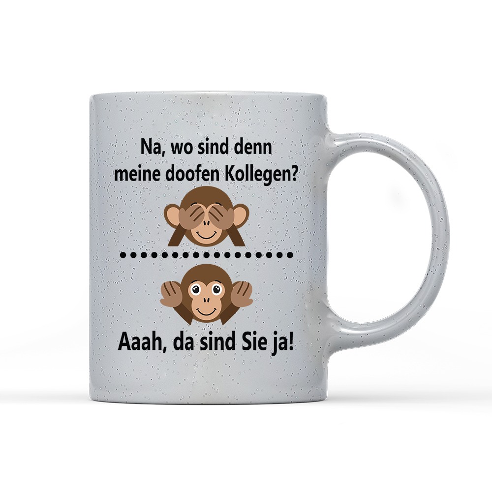 Tasse Magic Na, wo sind denn meine doofen Kollegen