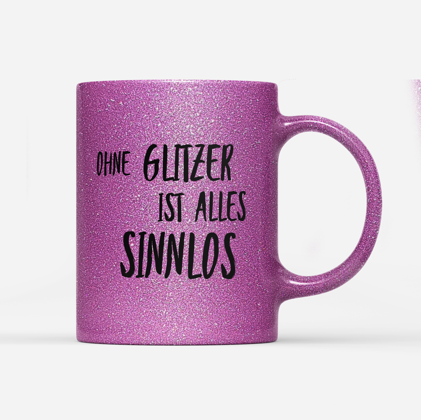 Tasse Glitzer Edition Ohne Glitzer ist alles Sinnlos