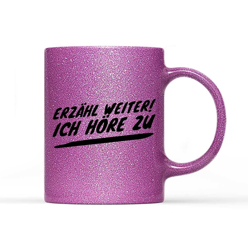 Tasse Glitzer Erzähl weiter
