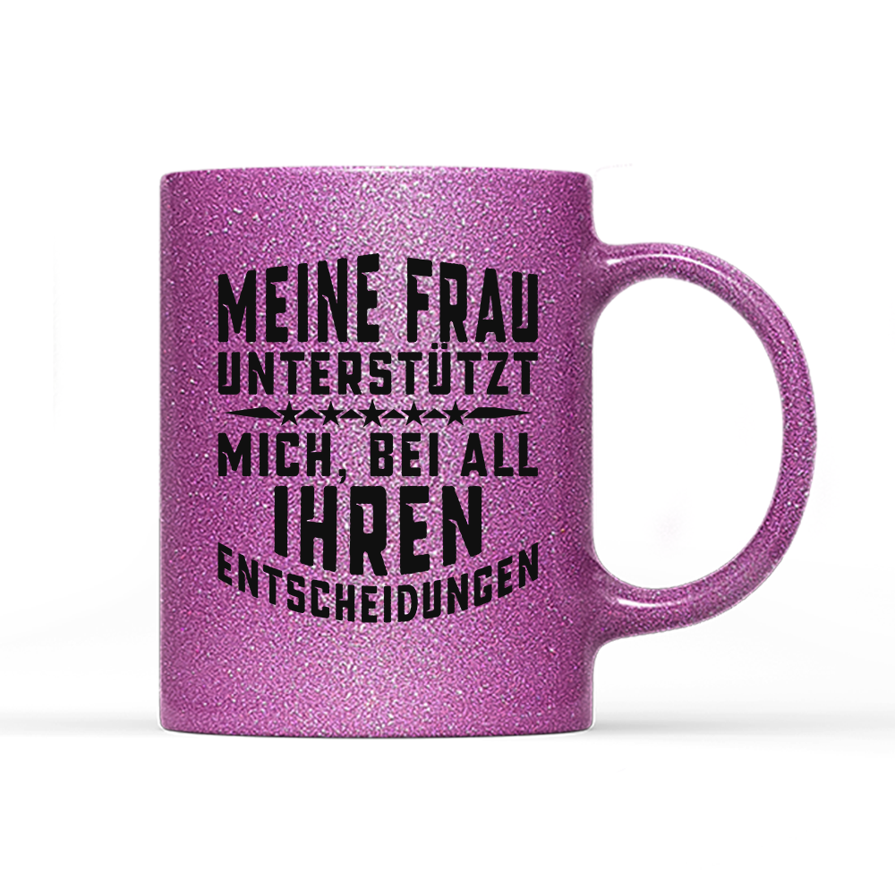 Tasse Glitzer Edition Meine Frau unterstützt mich